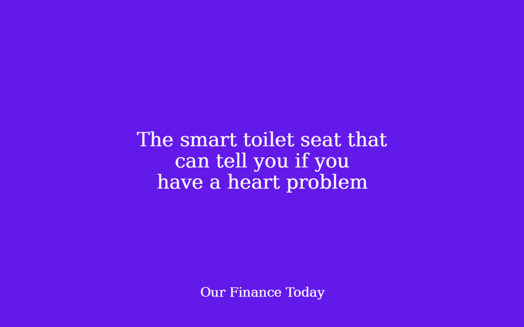 The good toilet seat that can inform you when you have a coronary heart downside