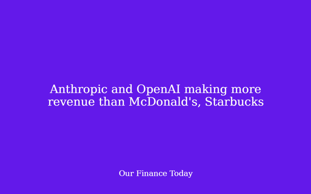 Anthropic and OpenAI making more income than McDonald’s, Starbucks