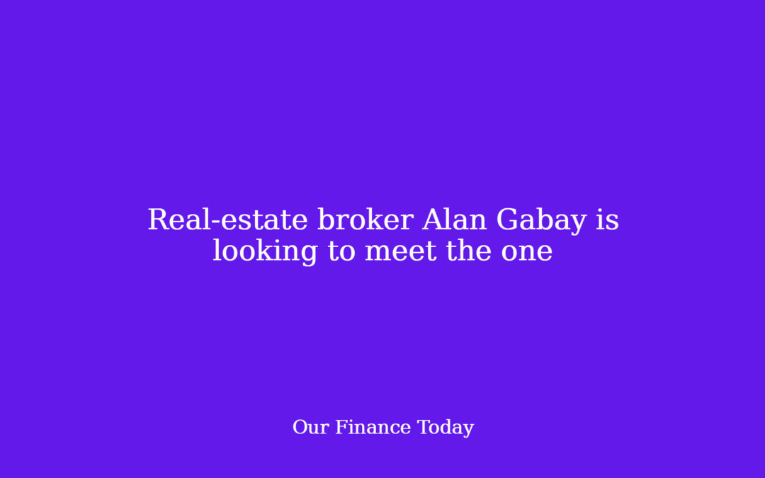 Real-estate broker Alan Gabay is trying to meet the one
