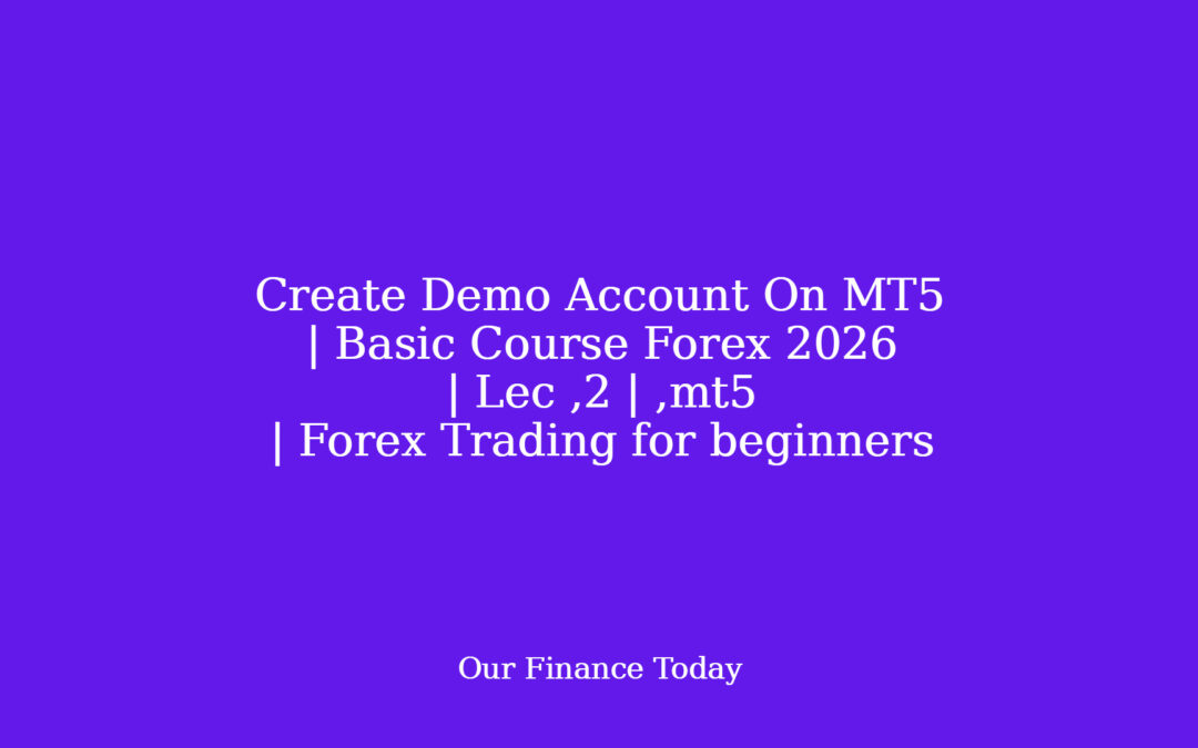 Create Demo Account  On MT5 | Basic Course  Forex 2026 | Lec ,2 | ,mt5 | Forex Trading for rookies