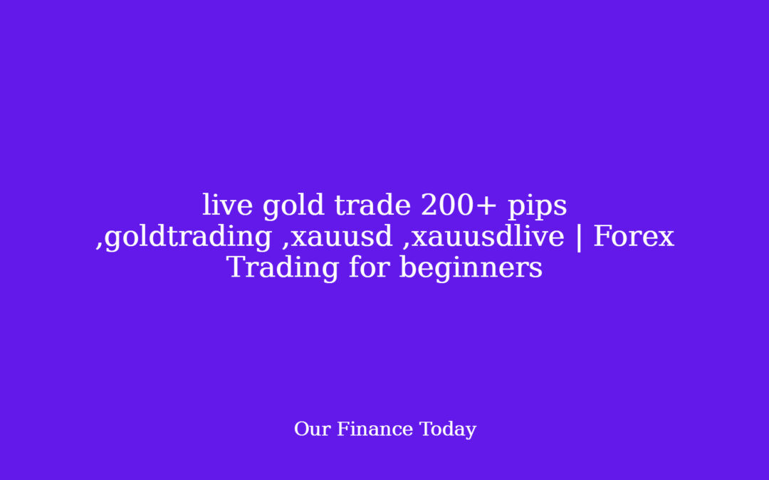 live gold commerce 200+ pips ,goldtrading ,xauusd ,xauusdlive | Forex Trading for newbies