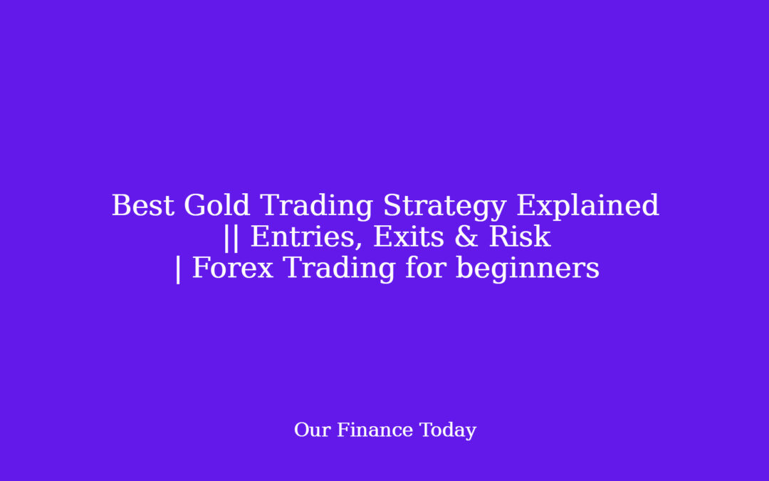 Best Gold Trading Strategy Explained || Entries, Exits & Risk | Forex Trading for rookies