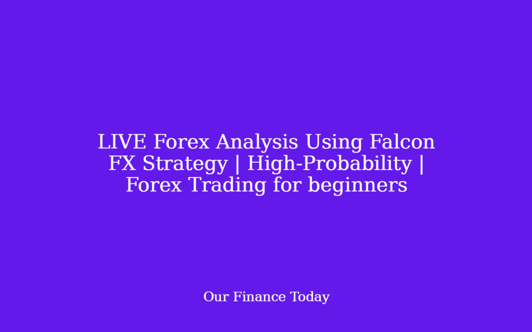 LIVE Forex Analysis Using Falcon FX Strategy | High-Probability | Forex Trading for freshmen