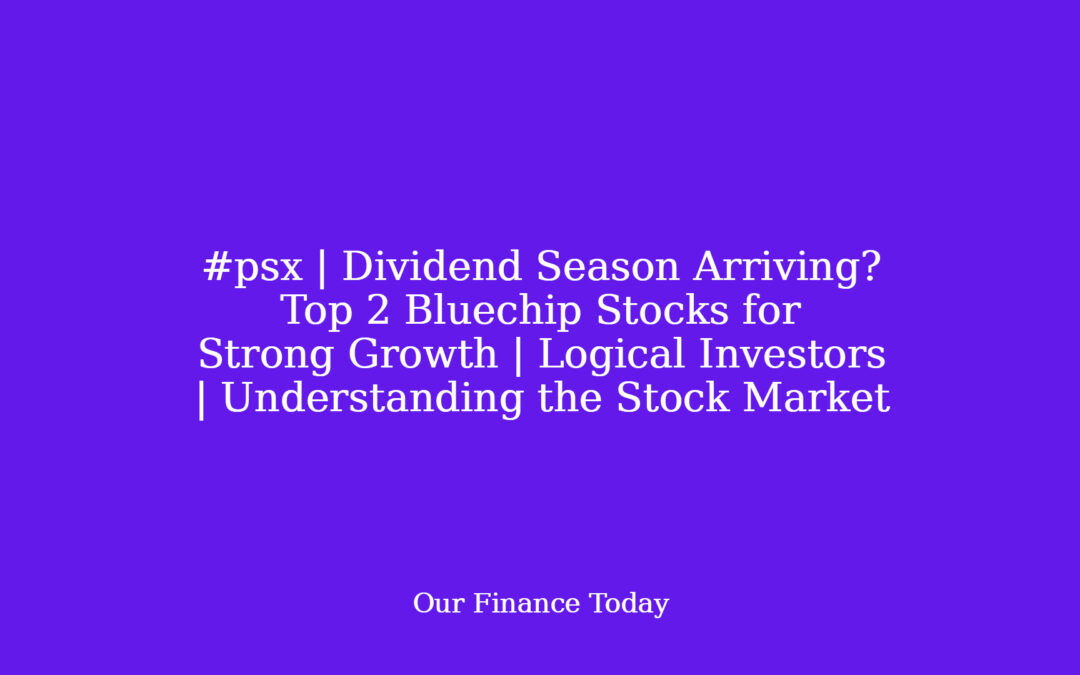 #psx | Dividend Season Arriving? Top 2 Bluechip Stocks for Strong Growth | Logical Investors | Understanding the Stock Market