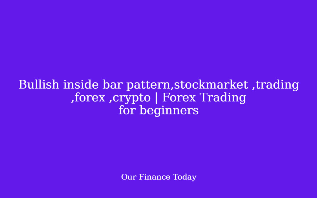 Bullish inside bar sample,stockmarket ,trading ,forex ,crypto | Forex Trading for freshmen