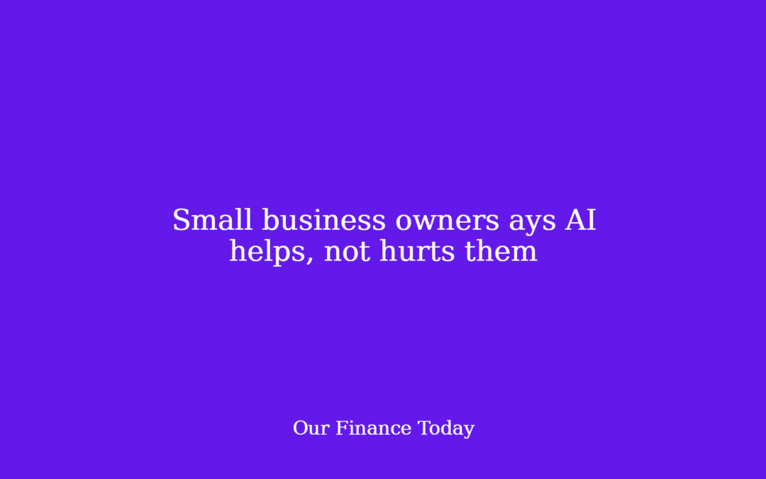 Small business homeowners ays AI helps, not hurts them