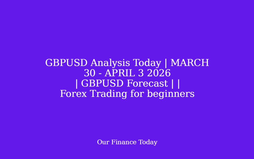 GBPUSD Analysis Today | MARCH 30 – APRIL 3 2026  | GBPUSD Forecast | | Forex Trading for newbies