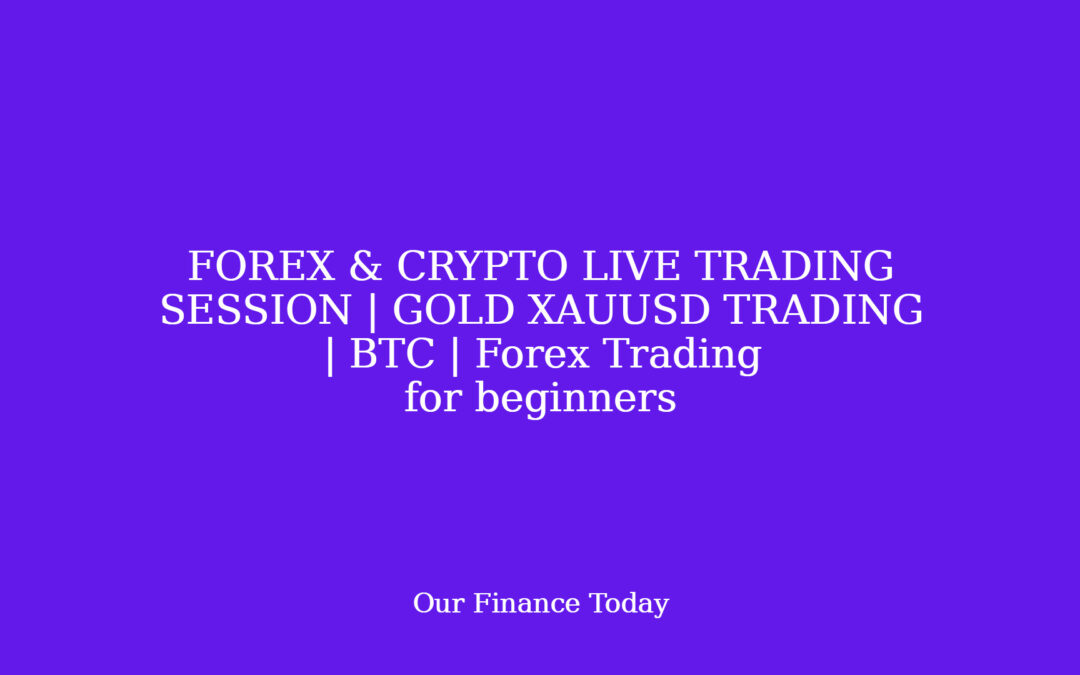 FOREX & CRYPTO LIVE TRADING SESSION | GOLD XAUUSD TRADING | BTC | Forex Trading for novices