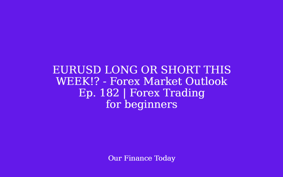 EURUSD LONG OR SHORT THIS WEEK!? – Forex Market Outlook Ep. 182 | Forex Trading for inexperienced persons