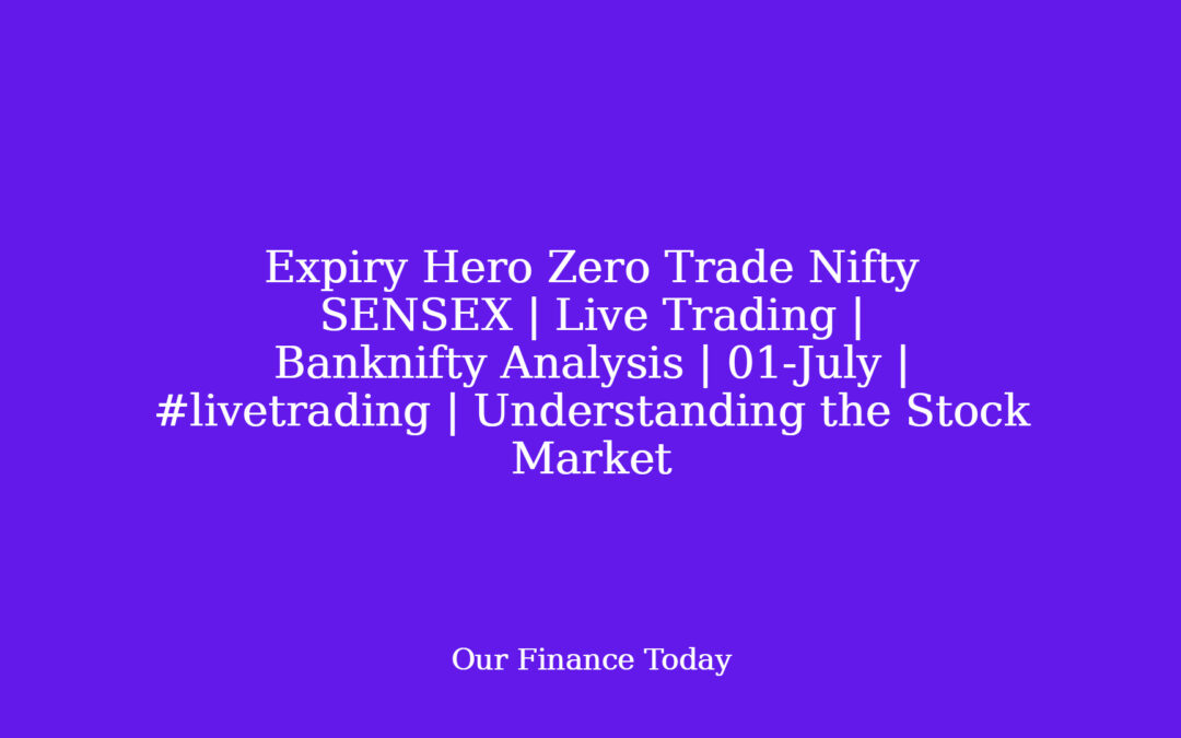 Expiry Hero Zero Trade Nifty SENSEX | Live Trading | Banknifty Analysis | 01-July | #livetrading | Understanding the Stock Market