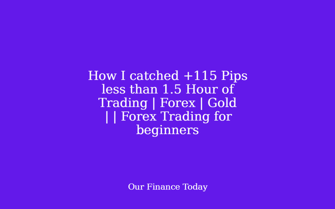How I catched +115 Pips less than 1.5 Hour of Trading | Forex | Gold | | Forex Trading for learners