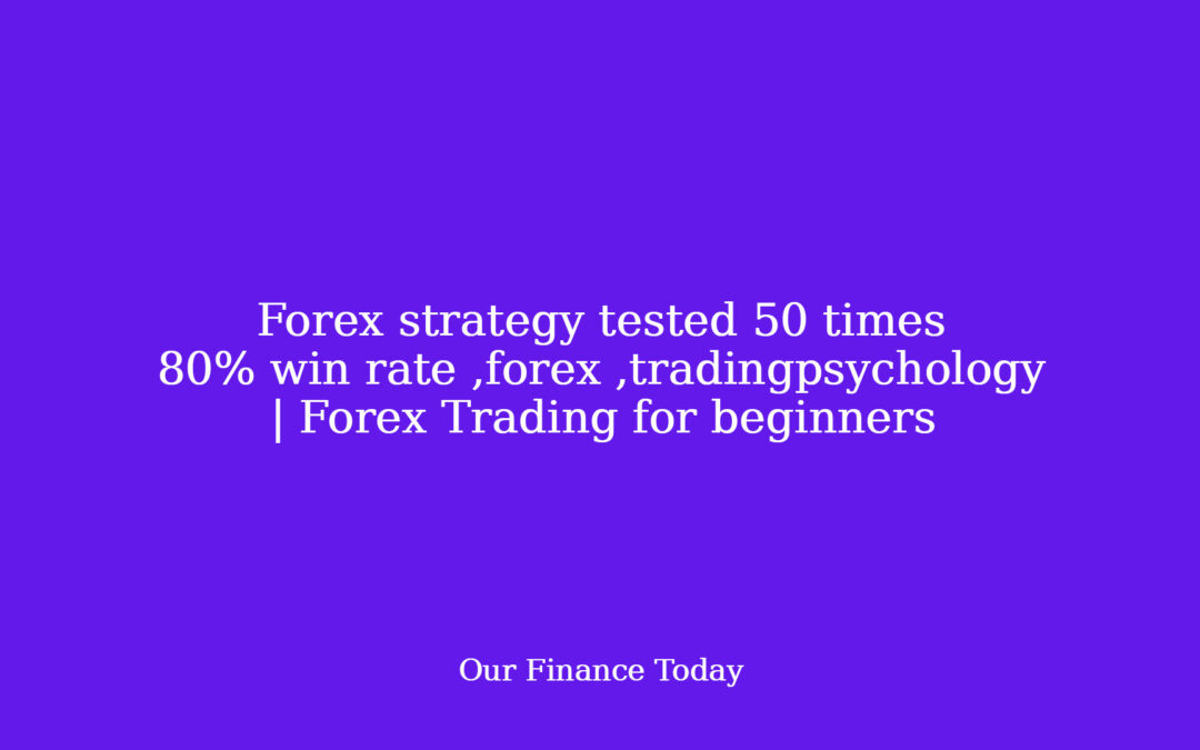Forex strategy examined 50 instances 80% win fee ,forex ,tradingpsychology | Forex Trading for novices