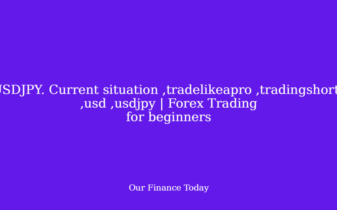 USDJPY. Current state of affairs ,tradelikeapro ,tradingshorts ,usd ,usdjpy | Forex Trading for inexperienced persons