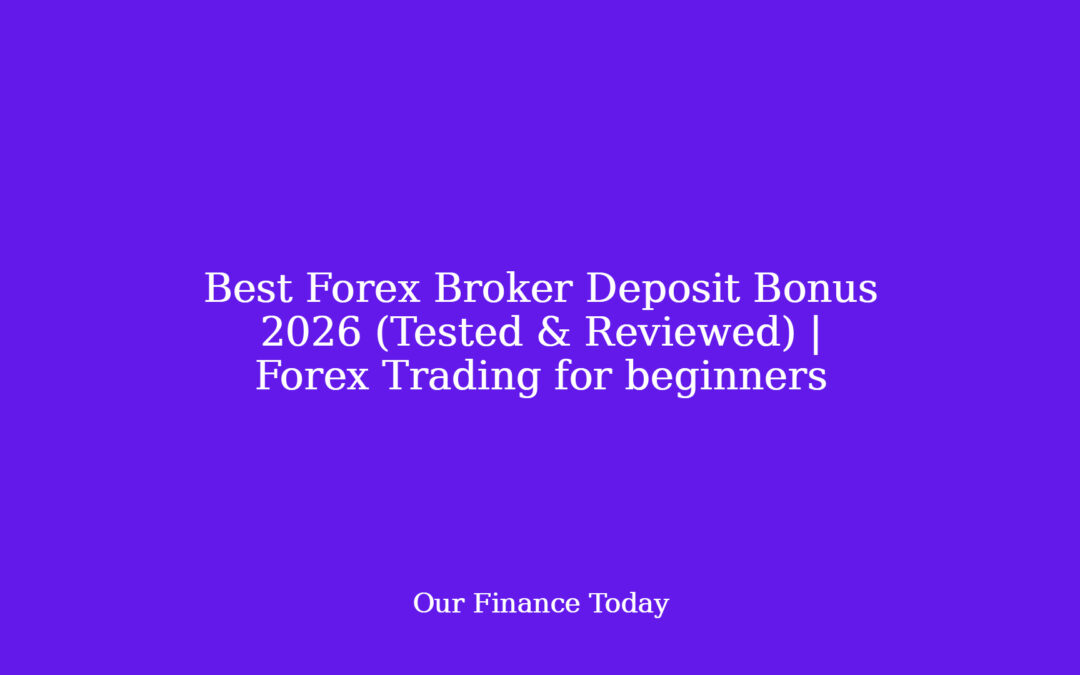 Best Forex Broker Deposit Bonus 2026 (Tested & Reviewed) | Forex Trading for newbies