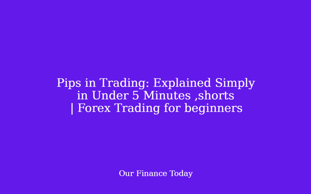 Pips in Trading: Explained Simply in Under 5 Minutes ,shorts | Forex Trading for inexperienced persons