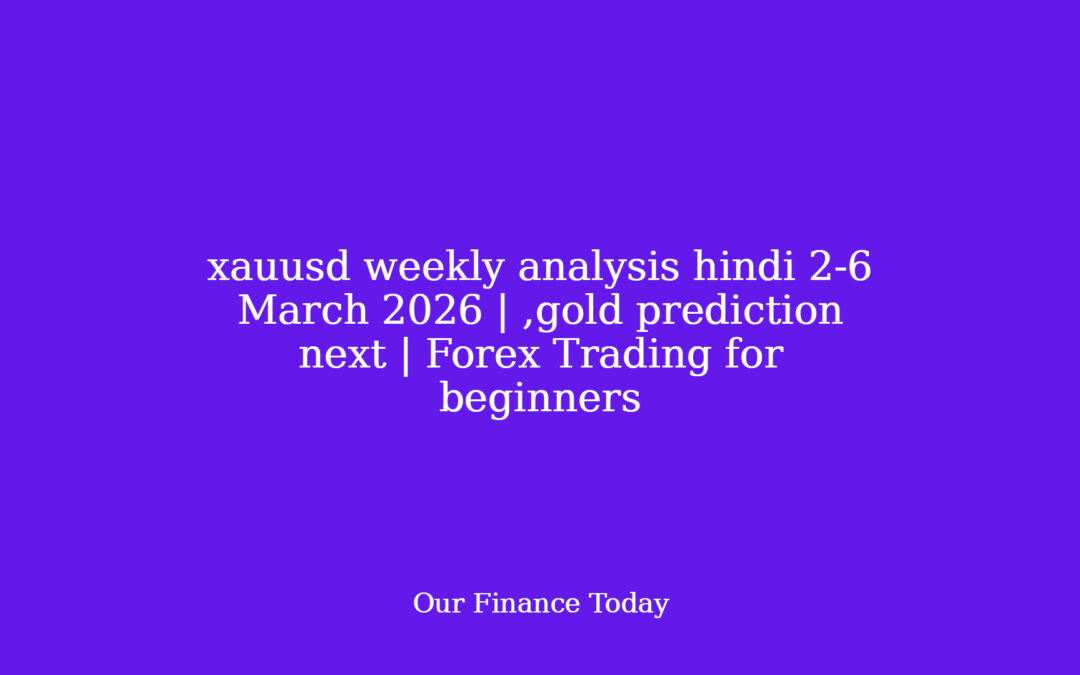 xauusd weekly analysis hindi 2-6 March 2026 | ,gold prediction next | Forex Trading for inexperienced persons