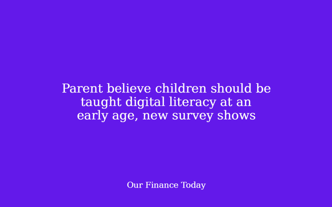 Parent imagine youngsters must be taught digital literacy at an early age, new survey exhibits