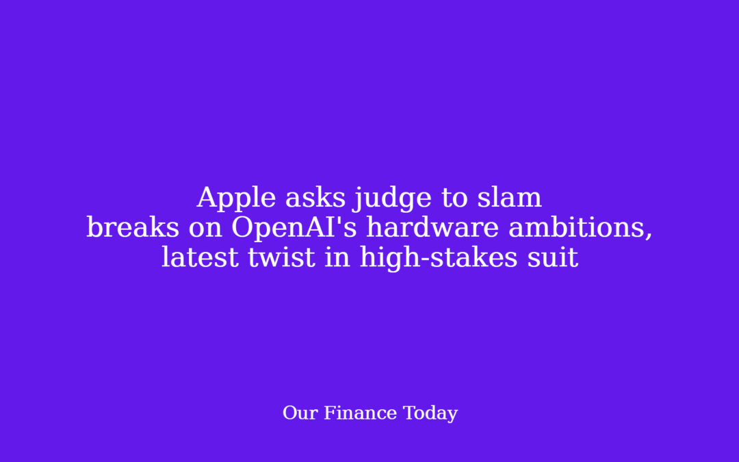 Apple asks decide to slam breaks on OpenAI’s {hardware} ambitions, latest twist in high-stakes swimsuit