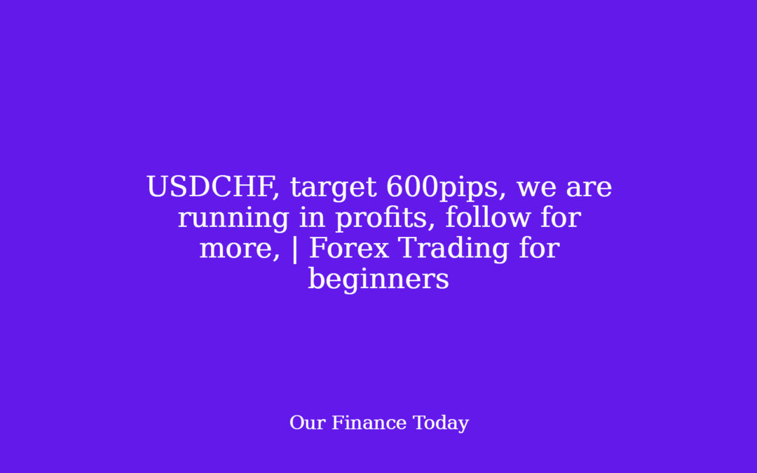 USDCHF, goal 600pips, we’re operating in income, comply with for more, | Forex Trading for newcomers