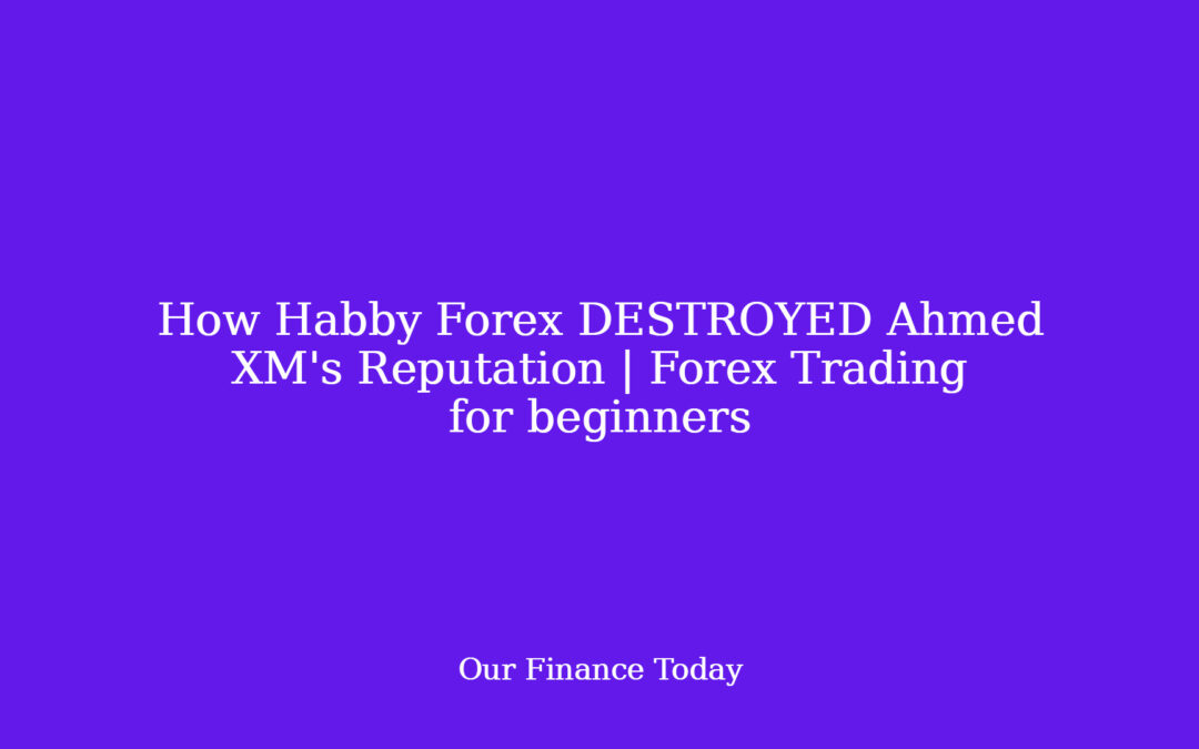 How Habby Forex DESTROYED Ahmed XM’s Reputation | Forex Trading for novices