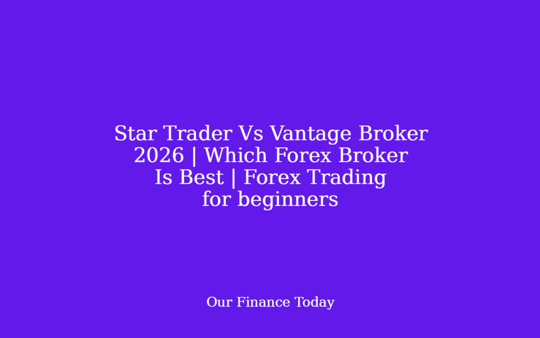 Star Trader Vs Vantage Broker 2026 | Which Forex Broker Is Best | Forex Trading for newbies
