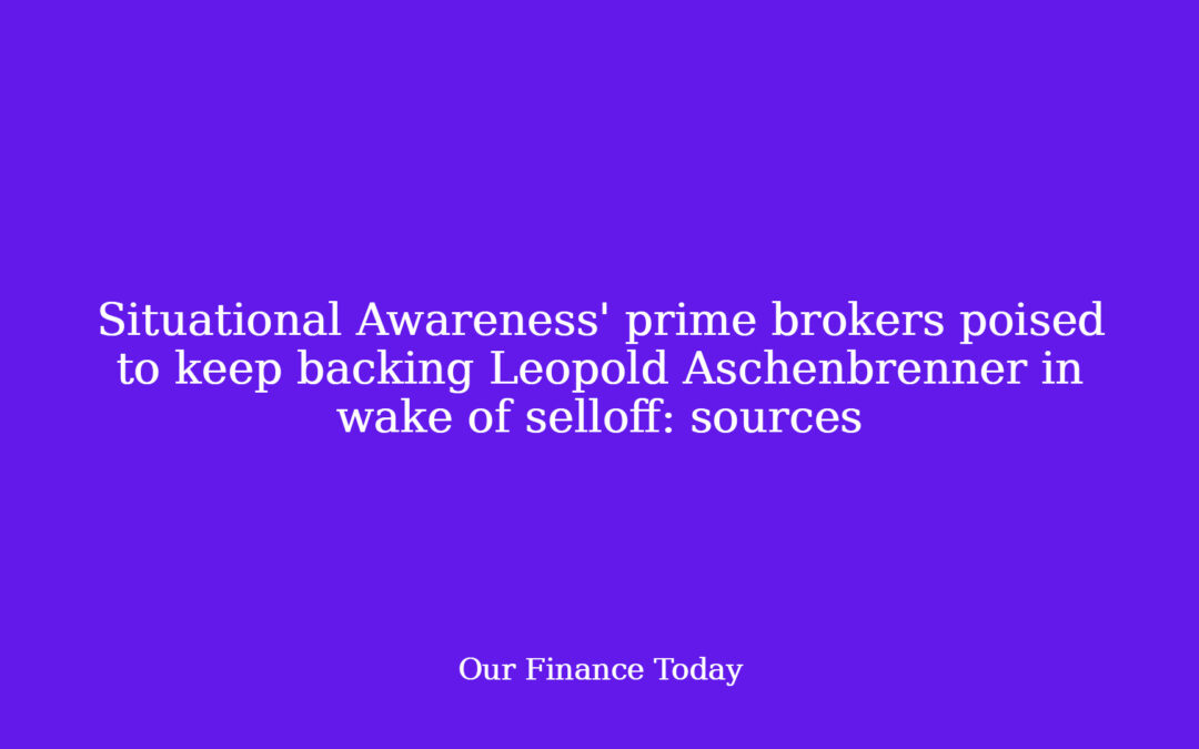 Situational Awareness’ prime brokers poised to maintain backing Leopold Aschenbrenner in wake of selloff: sources