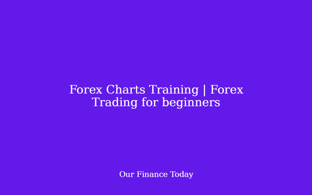 Forex Charts Training | Forex Trading for novices