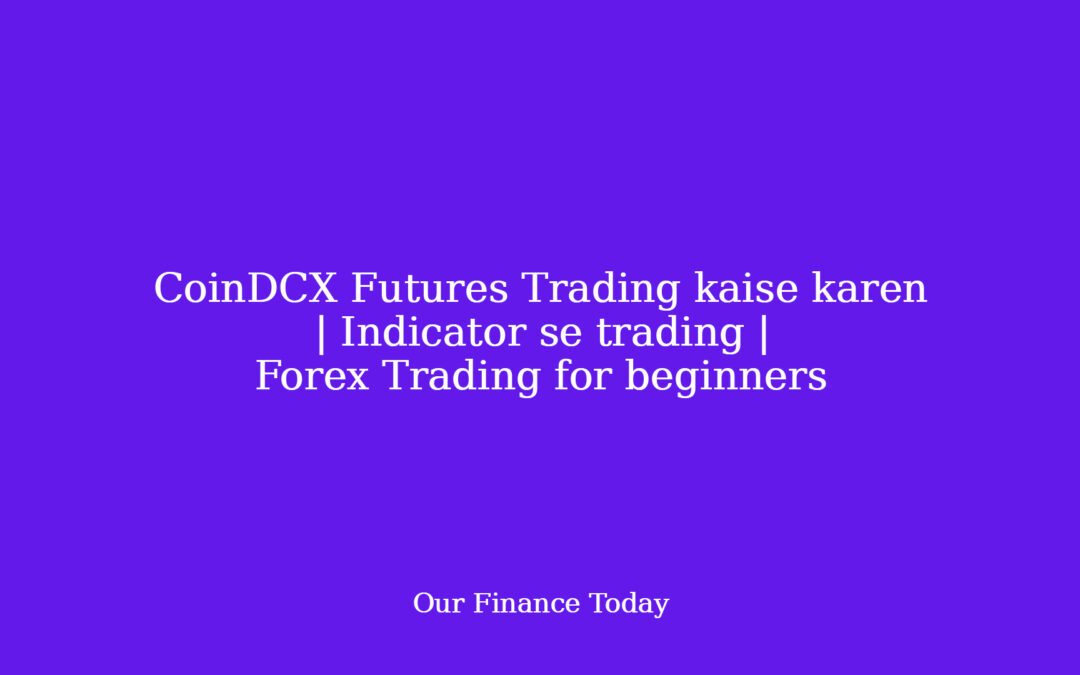 CoinDCX Futures Trading kaise karen | Indicator se trading | Forex Trading for newcomers