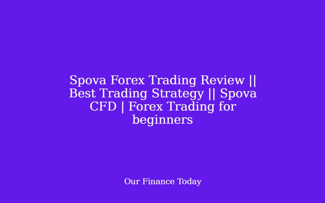 Spova  Forex Trading Review || Best Trading Strategy || Spova CFD | Forex Trading for newbies