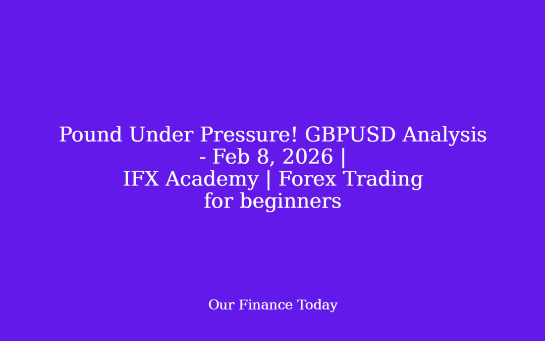 Pound Under Pressure! GBPUSD Analysis – Feb 8, 2026 | IFX Academy | Forex Trading for inexperienced persons