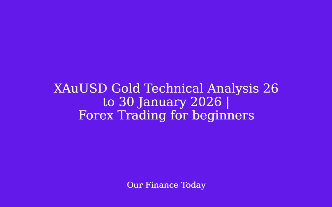 XAuUSD Gold Technical Analysis 26 to 30 January 2026 | Forex Trading for newcomers