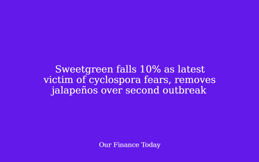 Sweetgreen falls 10% as latest sufferer of cyclospora fears, removes jalapeños over second outbreak