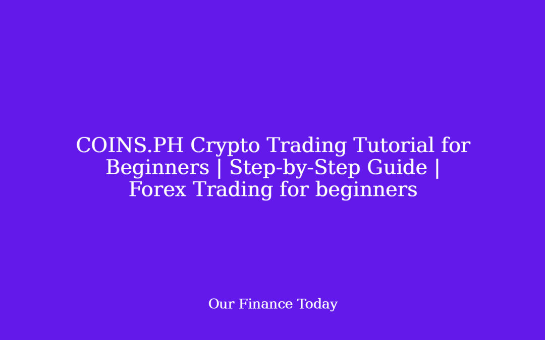 COINS.PH Crypto Trading Tutorial for Beginners | Step-by-Step Guide | Forex Trading for newbies