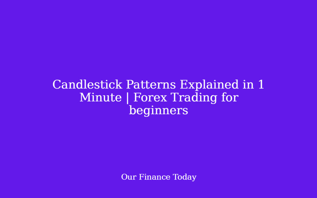Candlestick Patterns Explained in 1 Minute | Forex Trading for novices