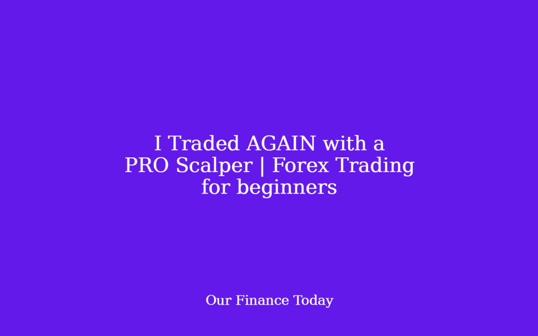 I Traded AGAIN with a PRO Scalper | Forex Trading for learners