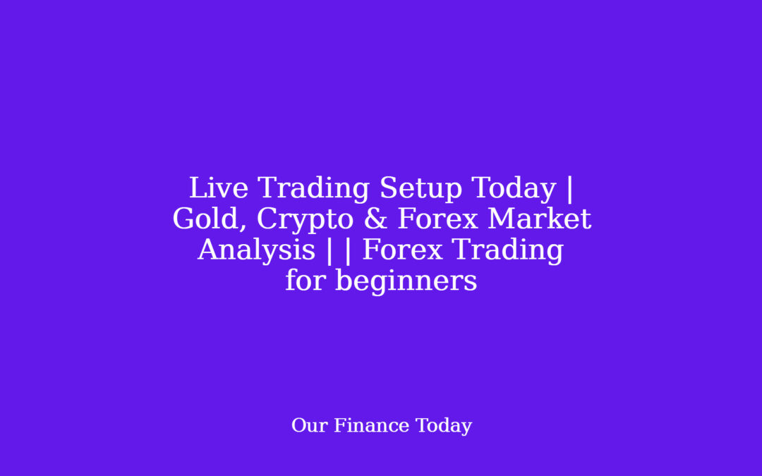 Live Trading Setup Today | Gold, Crypto & Forex Market Analysis | | Forex Trading for rookies